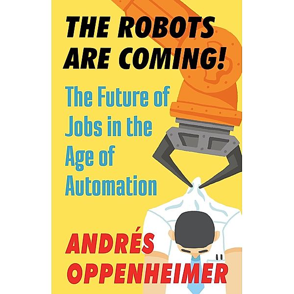 The Robots Are Coming!, Andres Oppenheimer