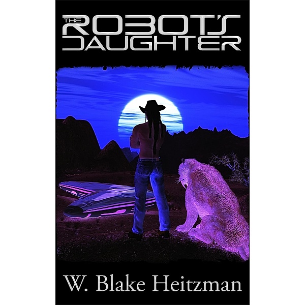 The Robot's Daughter, W. Blake Heitzman