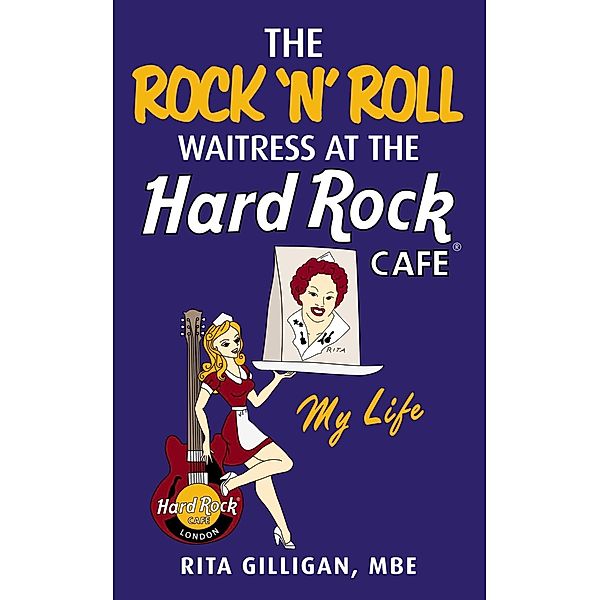 The Rock 'N' Roll Waitress at the Hard Rock Cafe, Rita Gilligan