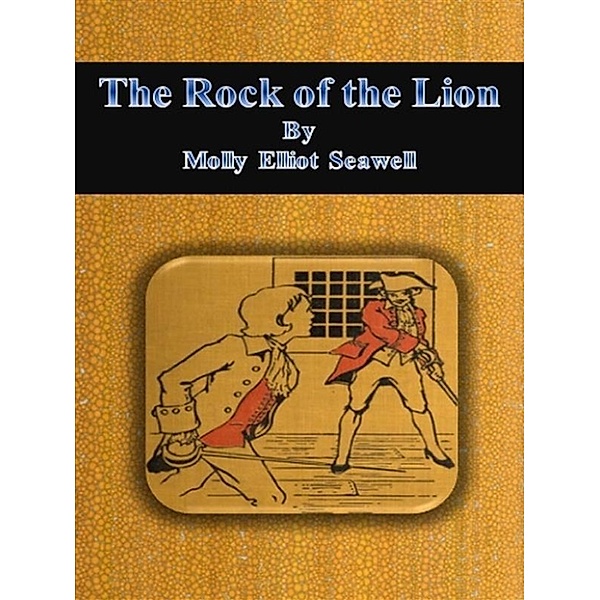 The Rock of the Lion, Molly Elliot Seawell