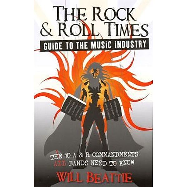 The Rock & Roll Times Guide to the Music Industry, Will Beattie