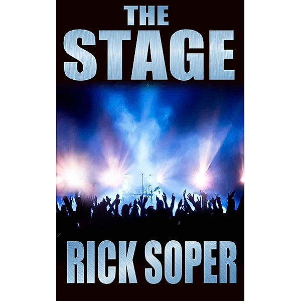 The Rock Series: The Stage (The Rock Series, #3), Rick Soper