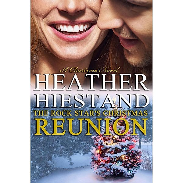The Rock Star's Christmas Reunion (Charisma, #4), Heather Hiestand