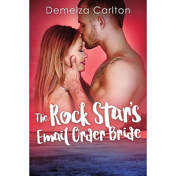 The Rock Star's Email Order Bride (Romance Island Resort series, #2) / Romance Island Resort series, Demelza Carlton