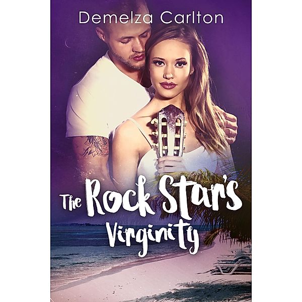 The Rock Star's Virginity (Romance Island Resort series, #3) / Romance Island Resort series, Demelza Carlton