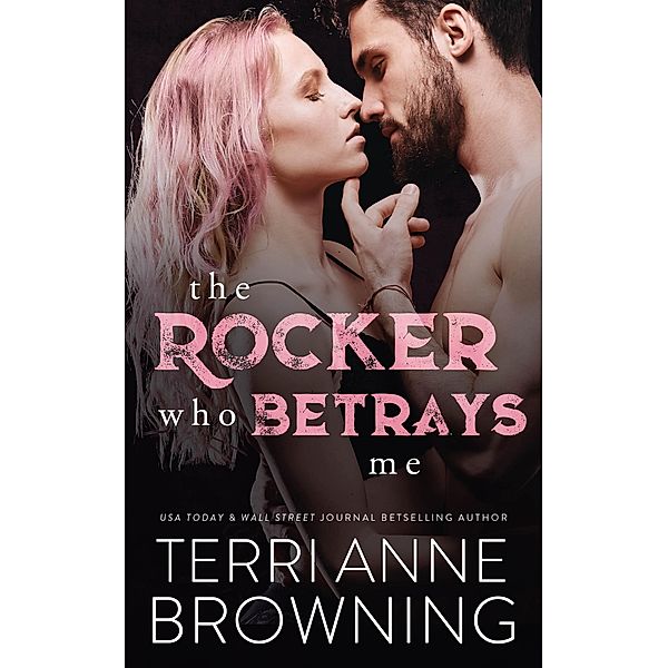 The Rocker Who Betrays Me / The Rocker, Terri Anne Browning