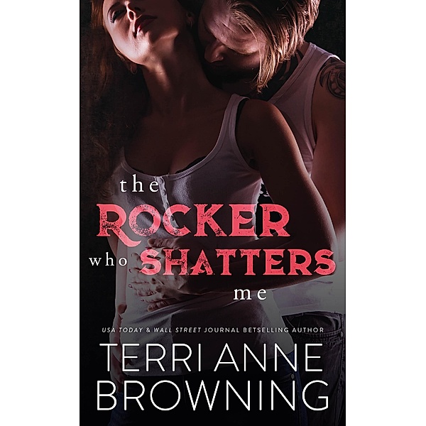 The Rocker Who Shatters Me / The Rocker, Terri Anne Browning