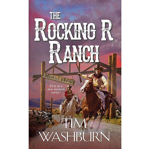 The Rocking R Ranch / A Rocking R Ranch Western Bd.1, Tim Washburn