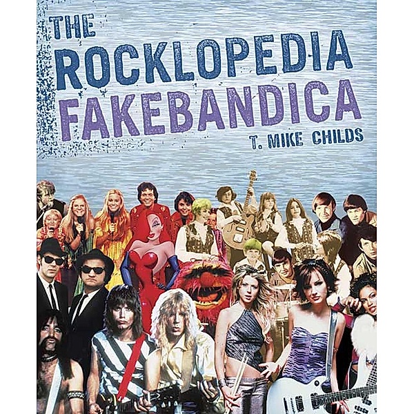 The Rocklopedia Fakebandica, T. Mike Childs