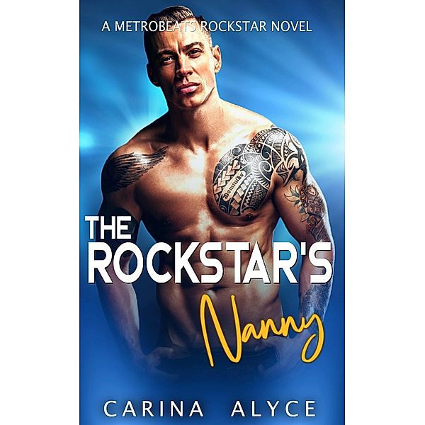 The Rockstar's Nanny (MetroBeats Rockstar Romance) / MetroBeats Rockstar Romance, Carina Alyce