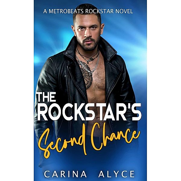 The Rockstar's Second Chance (MetroBeats Rockstar Romance) / MetroBeats Rockstar Romance, Carina Alyce