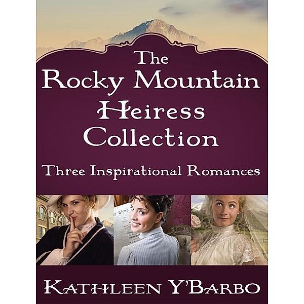 The Rocky Mountain Heiress Collection, Kathleen Y'Barbo
