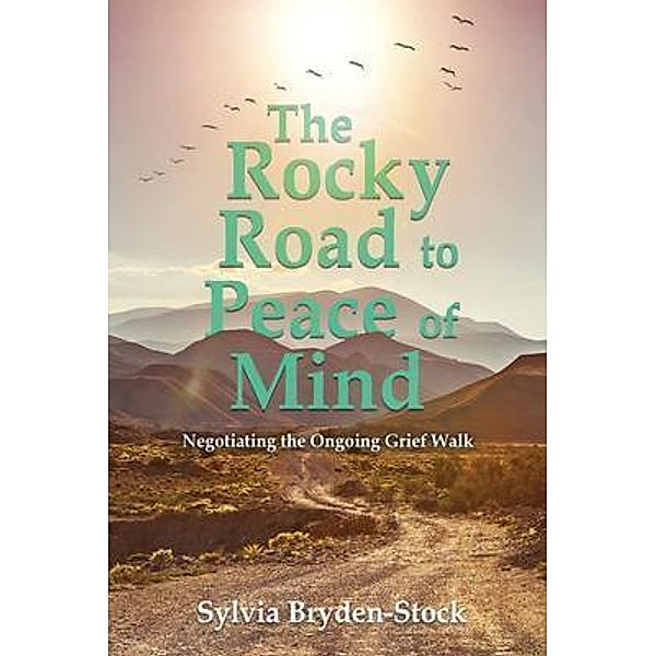 The Rocky Road to Peace of Mind / Authors' Tranquility Press, Sylvia Bryden-Stock