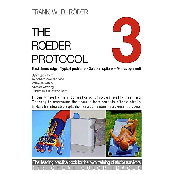 THE ROEDER PROTOCOL 3 - Basic knowledge - Typical problems - Solution options - Modus operandi - Optimized walking - Remobilization of the hand - PB-COLOR, Frank W. D. Röder