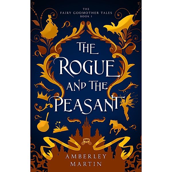 The Rogue and the Peasant (The Fairy Godmother Tales, #1) / The Fairy Godmother Tales, Amberley Martin