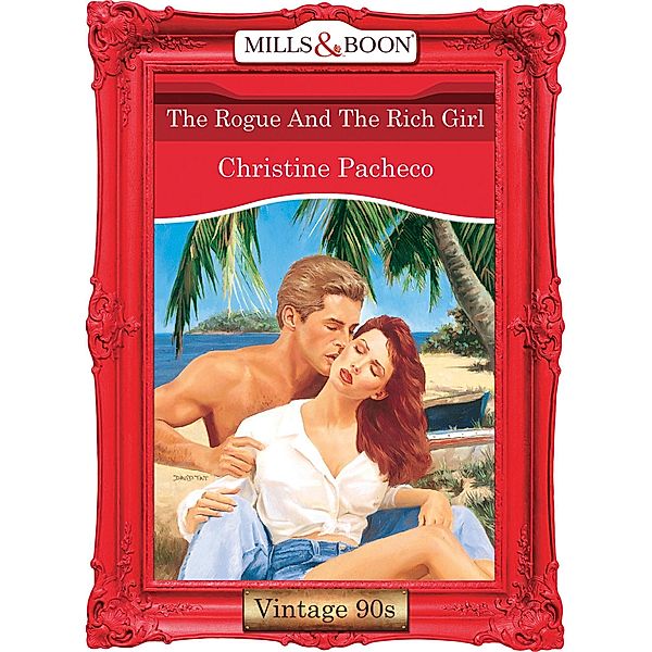 The Rogue And The Rich Girl (Mills & Boon Vintage Desire), Christine Pacheco