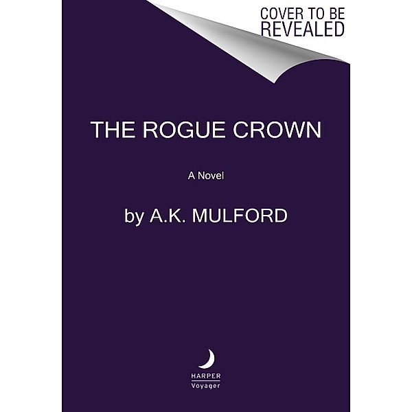 The Rogue Crown, A. K. Mulford