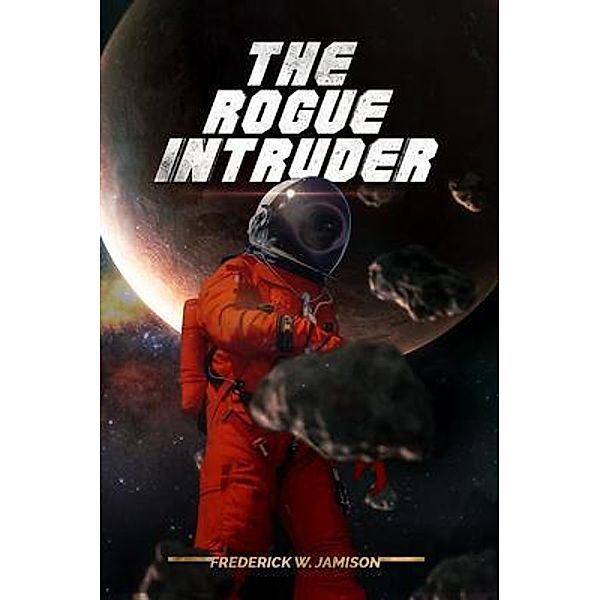 The Rogue Intruder / PageTurner Press and Media, Frederick Jamison