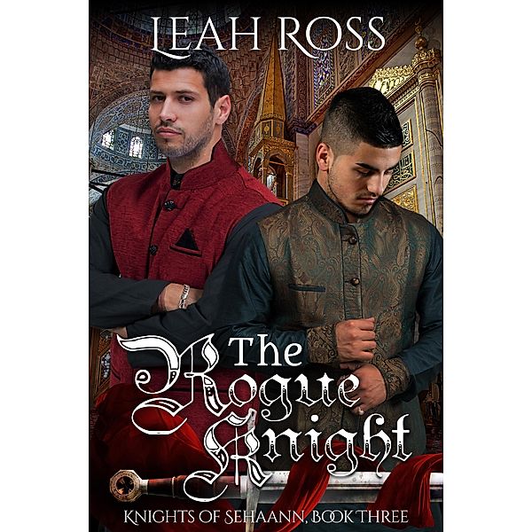 The Rogue Knight (Knights of Sehaann, #3) / Knights of Sehaann, Leah Ross