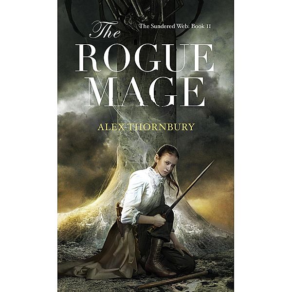 The Rogue Mage (The Sundered Web, #2) / The Sundered Web, Alex Thornbury