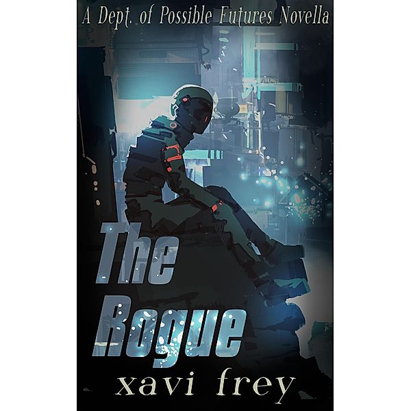 The Rogue (The Dept of Possible Futures, #2) / The Dept of Possible Futures, Xavi Frey