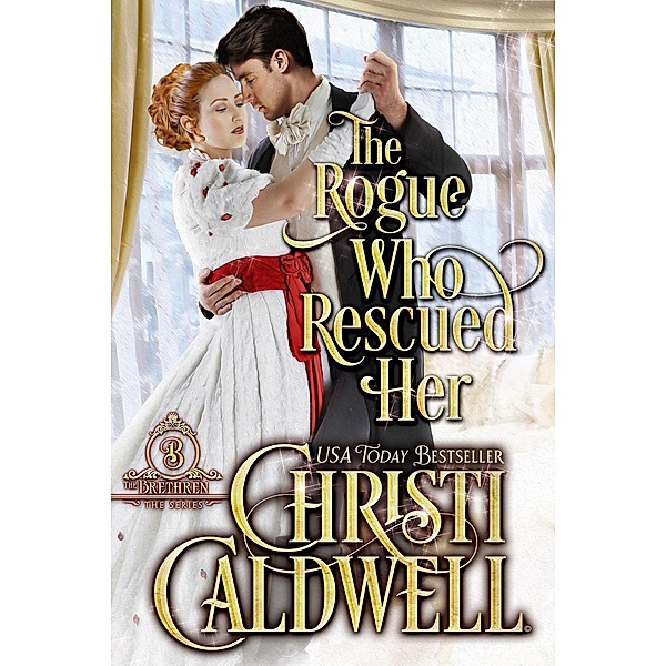 The Rogue Who Rescued Her (The Brethren, #3), Christi Caldwell