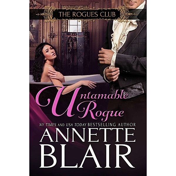 The Rogues Club: Untamable Rogue (Formerly A Christmas Baby) Book Four, Annette Blair