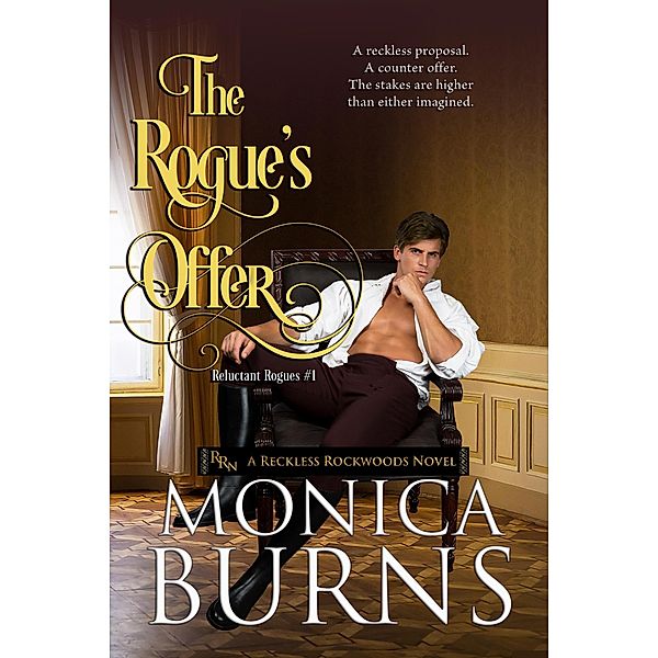 The Rogue's Offer (The Reluctant Rogues, #1) / The Reluctant Rogues, Monica Burns