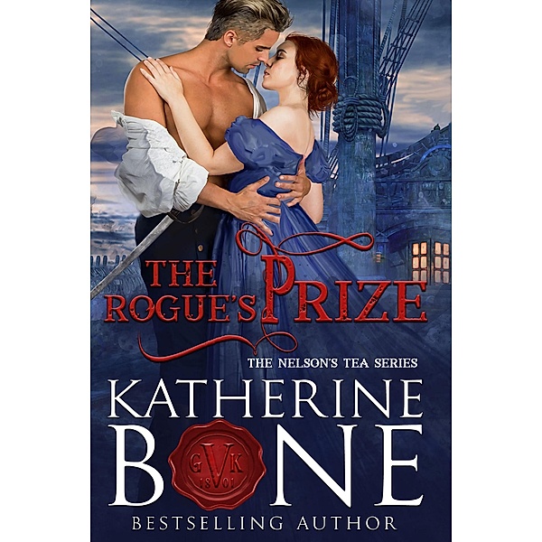 The Rogue's Prize (Nelson's Tea Series, #3) / Nelson's Tea Series, Katherine Bone