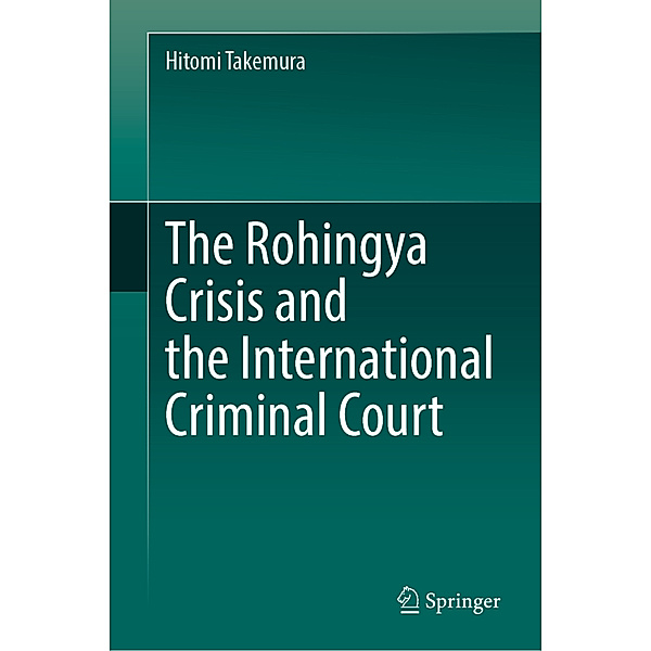 The Rohingya Crisis and the International Criminal Court, Hitomi Takemura