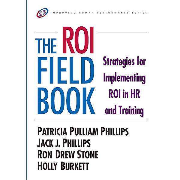 The ROI Fieldbook, Patricia Phillips, Jack J. Phillips, Ron Stone, Holly Burkett