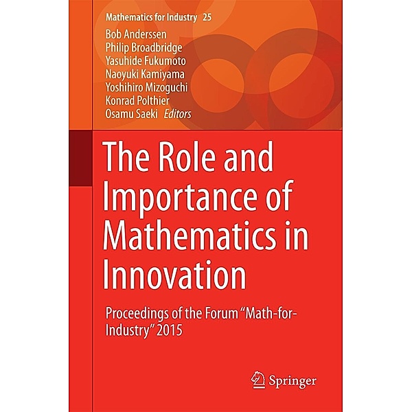 The Role and Importance of Mathematics in Innovation / Mathematics for Industry Bd.25