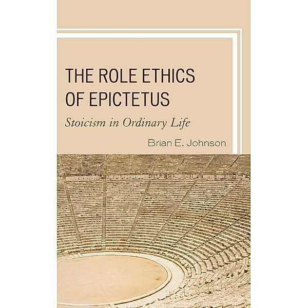 The Role Ethics of Epictetus, Brian E. Johnson