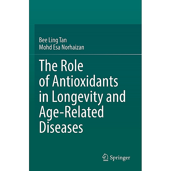 The Role of Antioxidants in Longevity and Age-Related Diseases, Bee Ling Tan, Mohd Esa Norhaizan