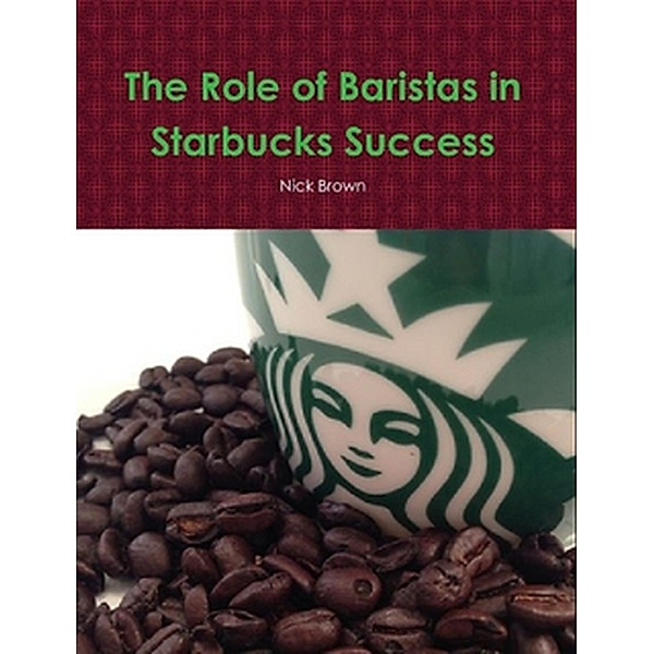 The Role of Baristas in Starbucks' Success, Nick Brown