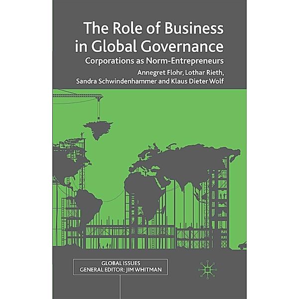 The Role of Business in Global Governance / Global Issues, A. Flohr, L. Rieth, S. Schwindenhammer, K. Wolf