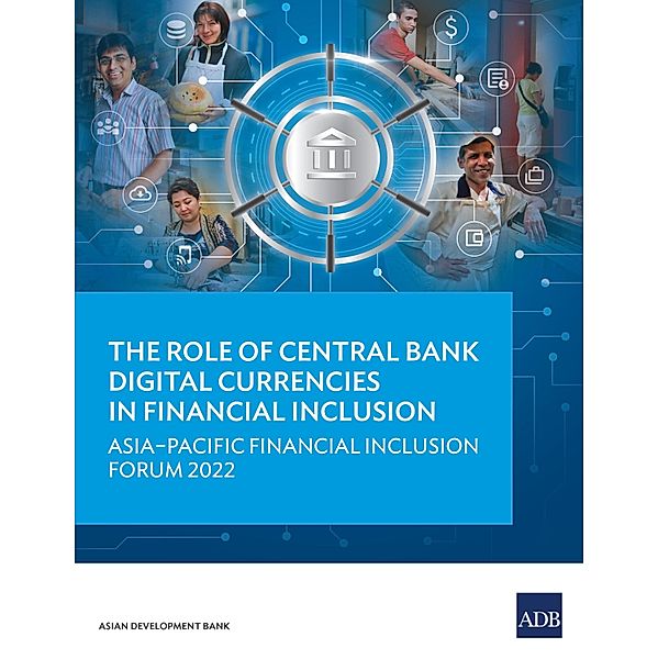 The Role of Central Bank Digital Currencies in Financial Inclusion, Asian Development Bank