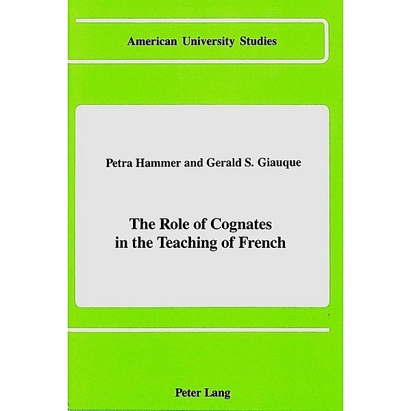 The Role of Cognates in the Teaching of French, Petra Hammer, Gerald S. Giauque