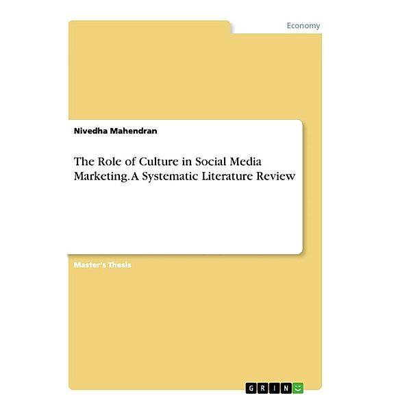 The Role of Culture in Social Media Marketing. A Systematic Literature Review, Nivedha Mahendran