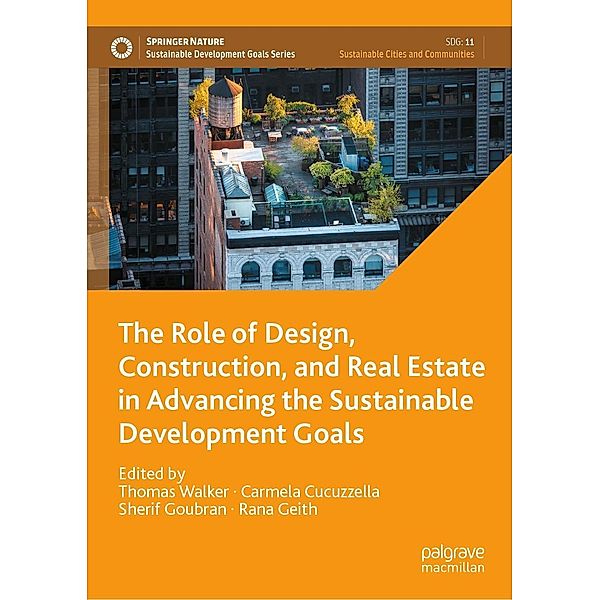 The Role of Design, Construction, and Real Estate in Advancing the Sustainable Development Goals / Sustainable Development Goals Series