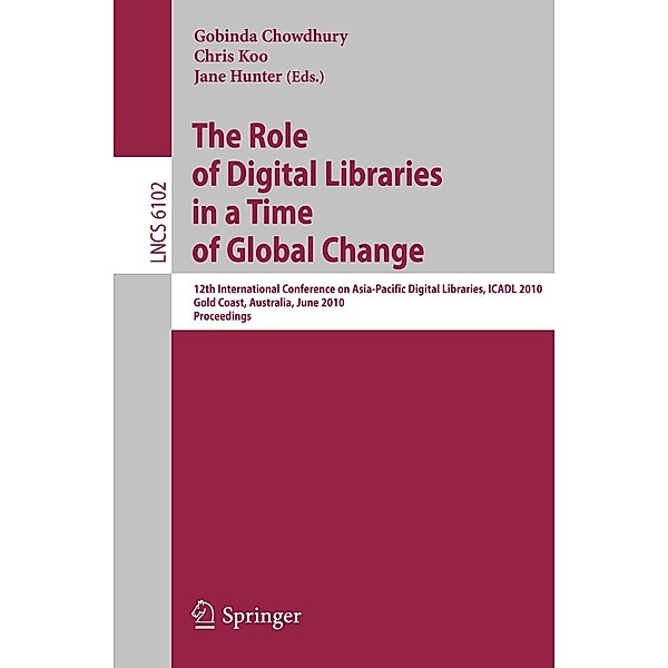 The Role of Digital Libraries in a Time of Global Change / Lecture Notes in Computer Science Bd.6102