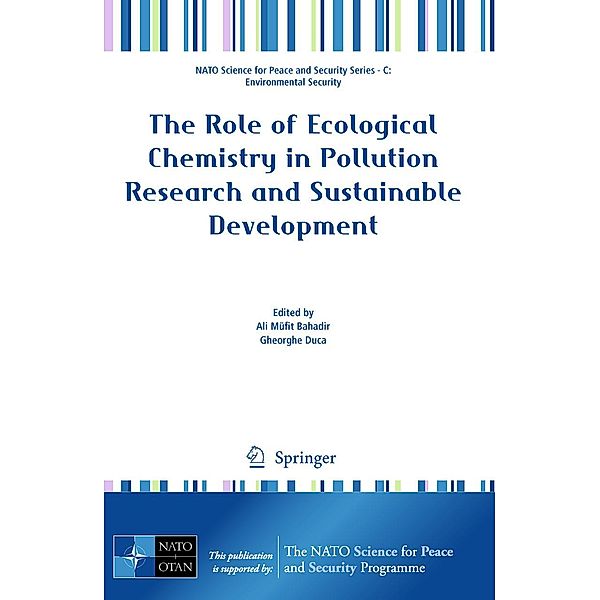 The Role of Ecological Chemistry in Pollution Research and Sustainable Development / NATO Science for Peace and Security Series C: Environmental Security