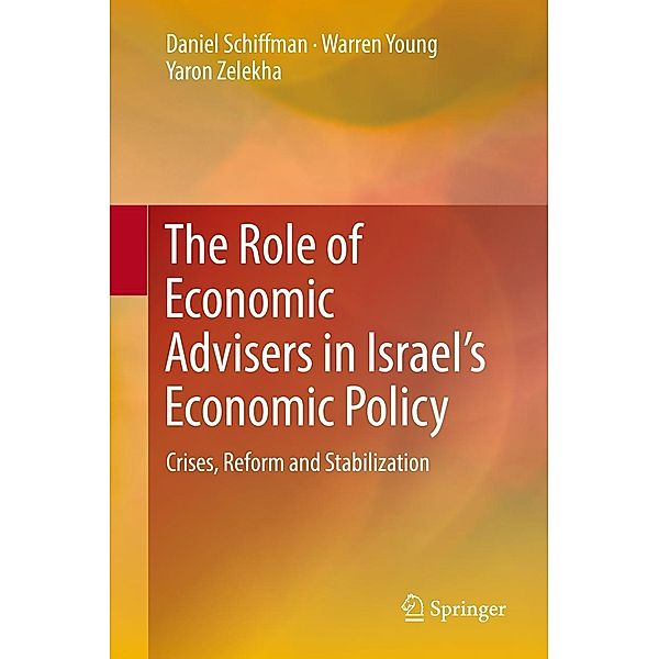 The Role of Economic Advisers in Israel's Economic Policy, Daniel Schiffman, Warren Young, Yaron Zelekha
