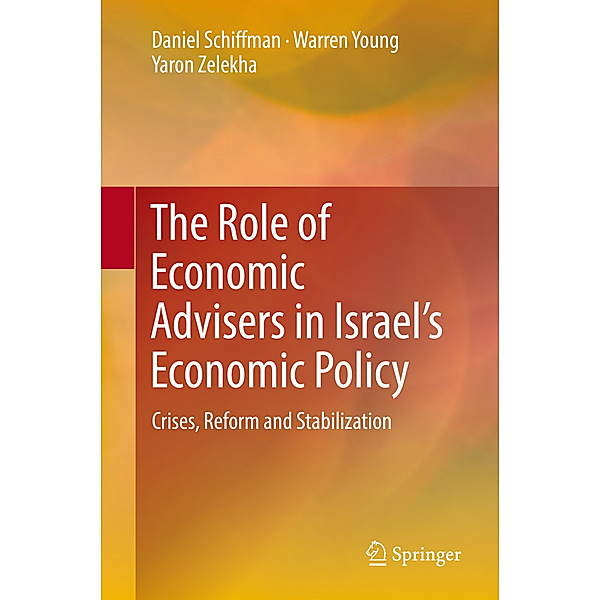The Role of Economic Advisers in Israel's Economic Policy, Daniel Schiffman, Warren Young, Yaron Zelekha