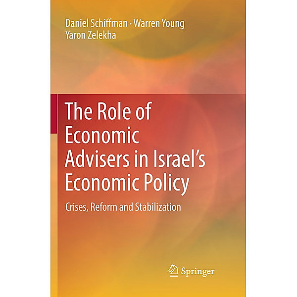 The Role of Economic Advisers in Israel's Economic Policy, Daniel Schiffman, Warren Young, Yaron Zelekha