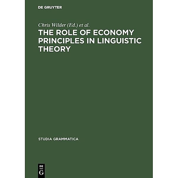 The Role of Economy Principles in Linguistic Theory / Studia grammatica Bd.40