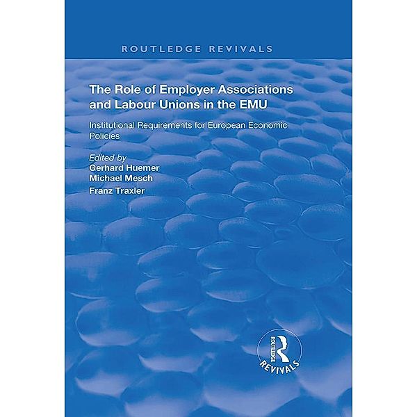 The Role of Employer Associations and Labour Unions in the EMU, Gerhard Huemer, Franz Traxler