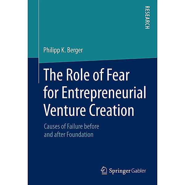 The Role of Fear for Entrepreneurial Venture Creation, Philipp K. Berger