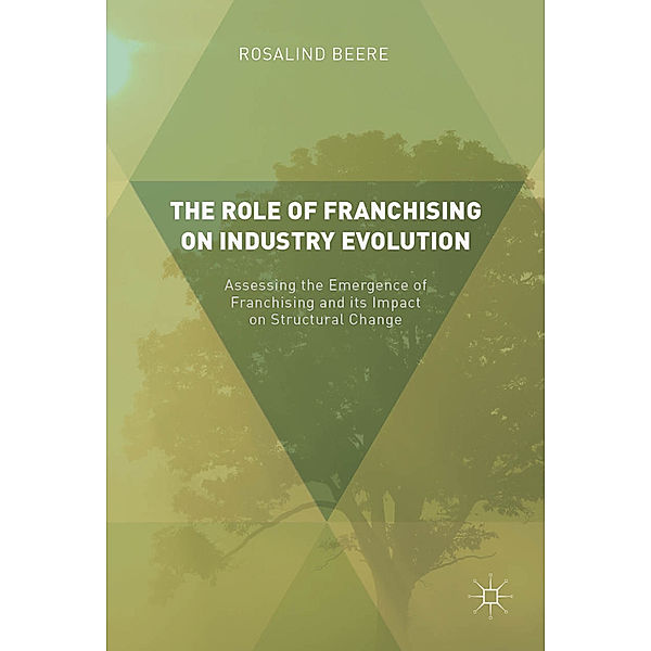 The Role of Franchising on Industry Evolution, Rosalind Beere