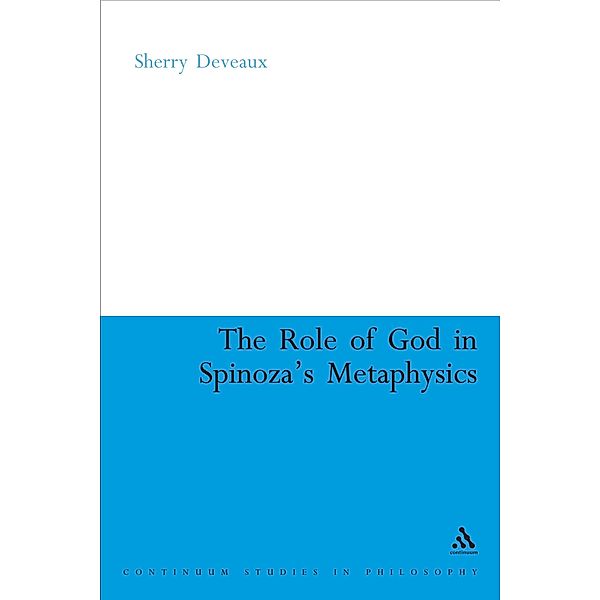The Role of God in Spinoza's Metaphysics, Sherry Deveaux